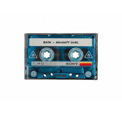 Bask -  Naughty Gurl
