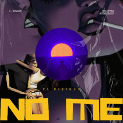 El pisingo - No Me