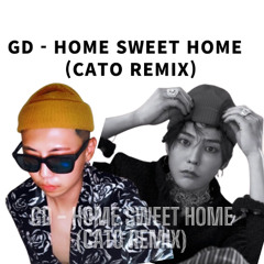 GD - Home sweet home(CATO Remix)