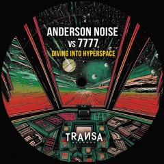 Anderson Noise vs 7777 - Diving Into Hyperspace [Transa Records] (Preview)