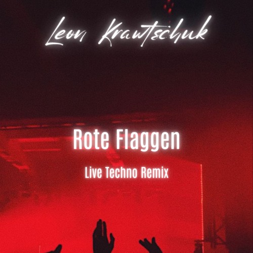 Rote Flaggen - Techno Remix Live (Leon Krawtschuk)