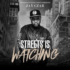 Jay Czar- Streets Is Watching