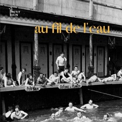 Au Fil De L'eau - Création Sonore Pascal Bouaziz - Petit Bain 2022