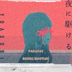 Yoasobi- Racing Into The Night [夜に駆ける] (PARADAY Remix/Bootleg)(Free DL)