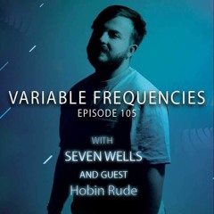 Variable Frequencies (Mixes by Seven Wells & Hobin Rude) - VF105