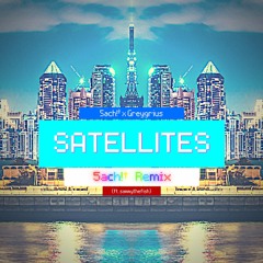 Satellites (with Greygrius) (ft. sammythefish) [5ach!† Remix]