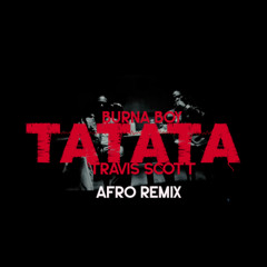 Burna Boy feat. Travis Scott - TaTaTa (JOHLOW Afro Remix)