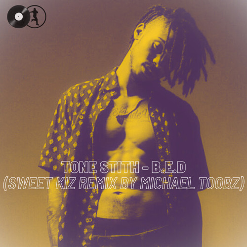 Tone Stith - B.E.D (Sweet Kiz Remix by Michael Toobz)