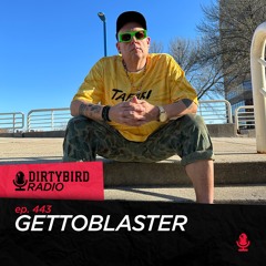 Dirtybird Radio 443 - Gettoblaster