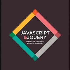[VIEW] KINDLE PDF EBOOK EPUB JavaScript and jQuery: Interactive Front-End Web Development by Jon Duc