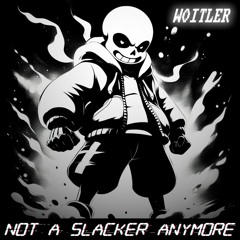 NOT A SLACKER ANYMORE (COVER)