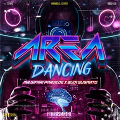 AREA DANCING (FTHRASMNTHL X MR GIFARI PARDEDE X BUDI SUSANTO)#BECAKDISCO