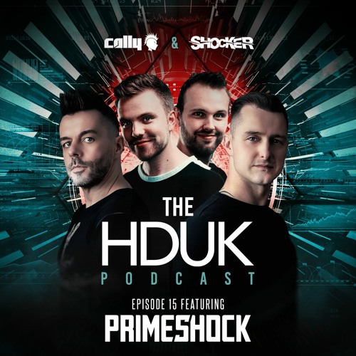 HDUK Podcast Episode 15 - Cally & Shocker ft. Primeshock | Free Download
