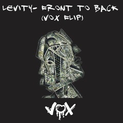Levity- Front to Back (VoX flip)