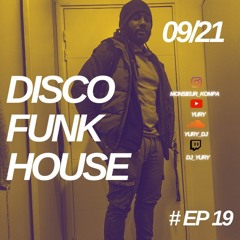 Yury Disco Funk House Session Episode 19