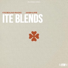 ITE MASHUPS | BLENDS