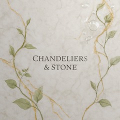 Chandeliers & Stone