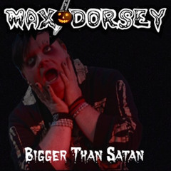 Bigger Than Satan (Demo)