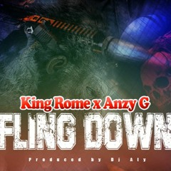 King Rome x Anzy G - Fling Down (Prod. Dj Aly)