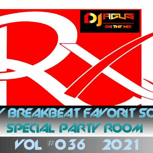 NEW BREAKBEAT FAVORIT SONG SPECIAL PARTY ROOM VOL#036_2021 .mp3 [ DJ AGUS ONTHEMIX ]