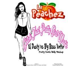 Catch That Pretty Girl Walk - El Dusty Vs Big Boss Vette (Pretty Peach Walk Mashup)