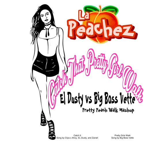 Catch That Pretty Girl Walk - El Dusty Vs Big Boss Vette (Pretty Peach Walk Mashup)