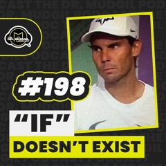 Episode 198 - “IF” DOESN’T EXIST