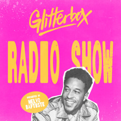 Glitterbox Radio Show 430 Presented by Melvo Baptiste