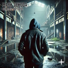 Mark Dekoda - Come to the Spot (Original Mix)