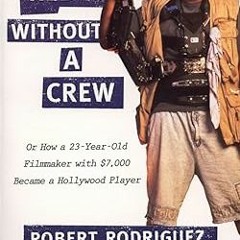 Ebook [Kindle] Rebel without a Crew: Or How a 23-Year-Old Filmmaker With $7,000 Became a Hollyw