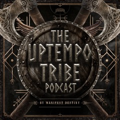 The Uptempo Tribe Podcast #47 - Manifest Destiny
