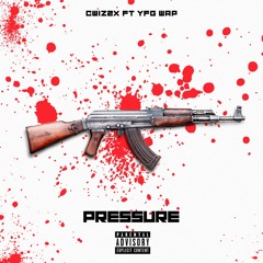 Pressure - Cwiz2x (feat. YFG Wap)