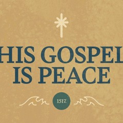 His Gospel is Peace Advent Message Series - 2025