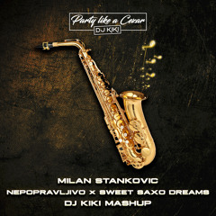 MILAN STANKOVIC - NEPOPRAVLJIVO × SWEET SAXO DREAMS (DJ KIKI MASHUP)