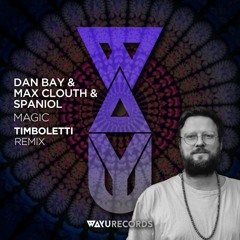 Dan Bay & Max Clouth, Spaniol - Magic (Timboletti Remix) [WAYU Records] Master