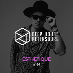 Esthetique - Deep House Petersburg #184 [March 2025]