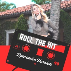 Roll the Hit (Romantic Version)