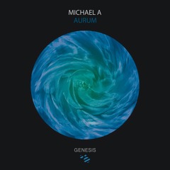 Premiere: Michael A - Aurum [Genesis Music]