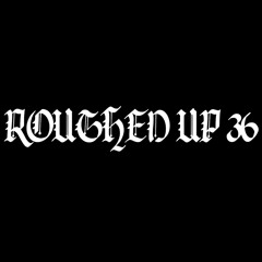 Roughed Up 36