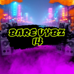 BARE VYBZ 14 DANCEHALL🔥🔥
