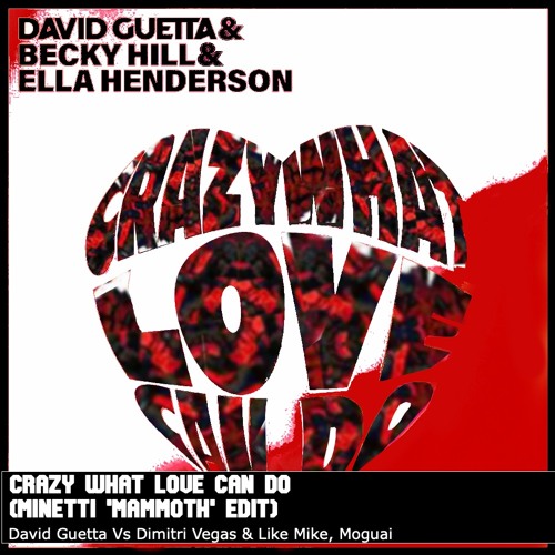 David Guetta Vs Dimitri Vegas & Like Mike - Crazy What Love Can Do (Minetti 'Mammoth' Techno Edit)