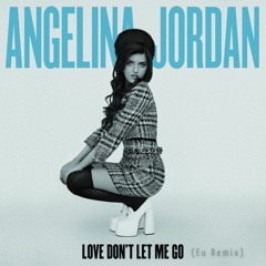 Angelina Jordan - Love Don't Let Me Go (Eu. Remix)