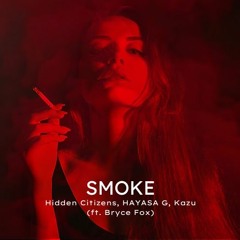 Hidden Citizens, HAYASA G, Kazu - Smoke (ft. Bryce Fox)