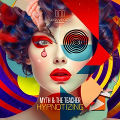 MYTH & The Teacher - Hypnotizing
