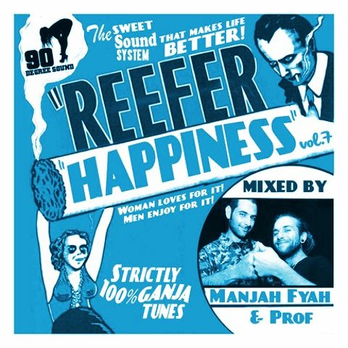 REEFER HAPPINESS MIXTAPE VOL.7 | 100% GANJA TUNES | MANJAH FYAH & PROF | 90 DEGREE SOUND