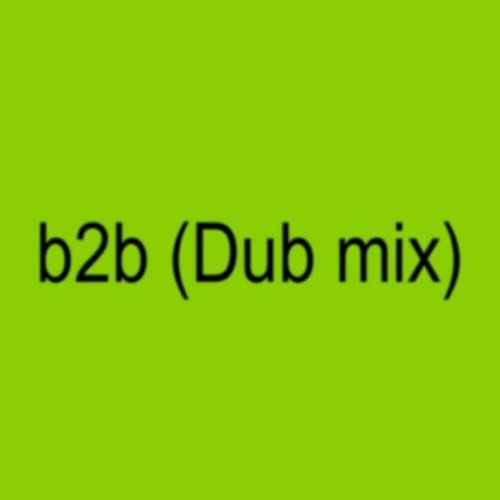 b2b (Dub mix)