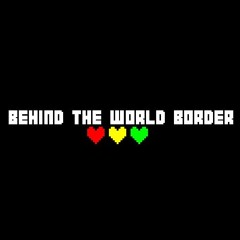 [Behind the World Border] Comforting Memories