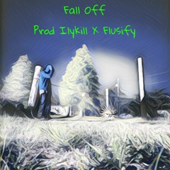 Fall Off /Ilykill x Flusify/