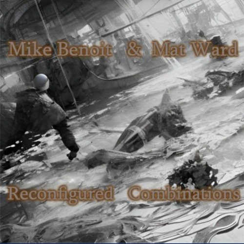 Preview: Mike Benoit & Mat Ward - Reconfigured Combinations
