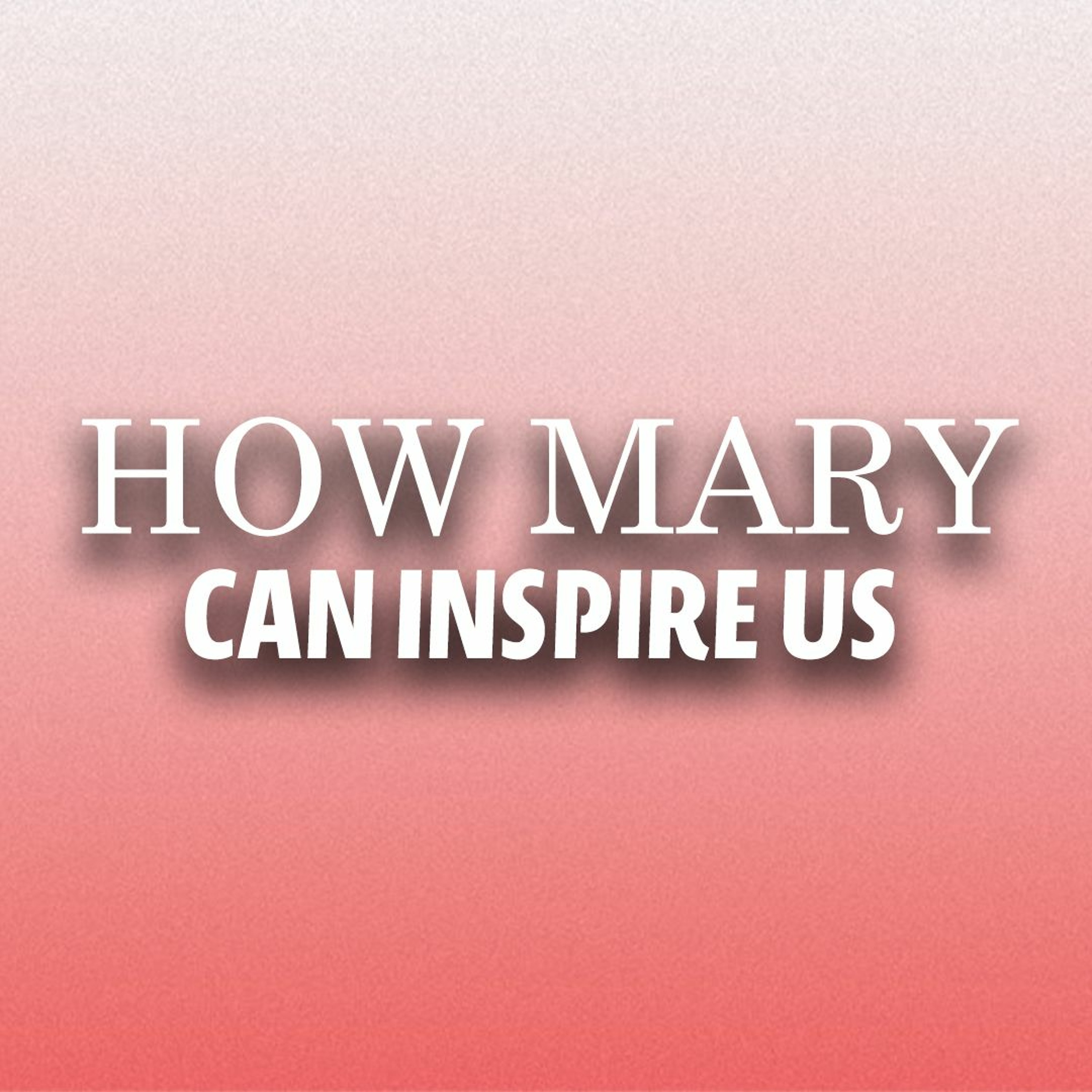 How Mary Can Inspire Us | Pastor Nick Stavropoulos - December 19, 2021 episode artwork